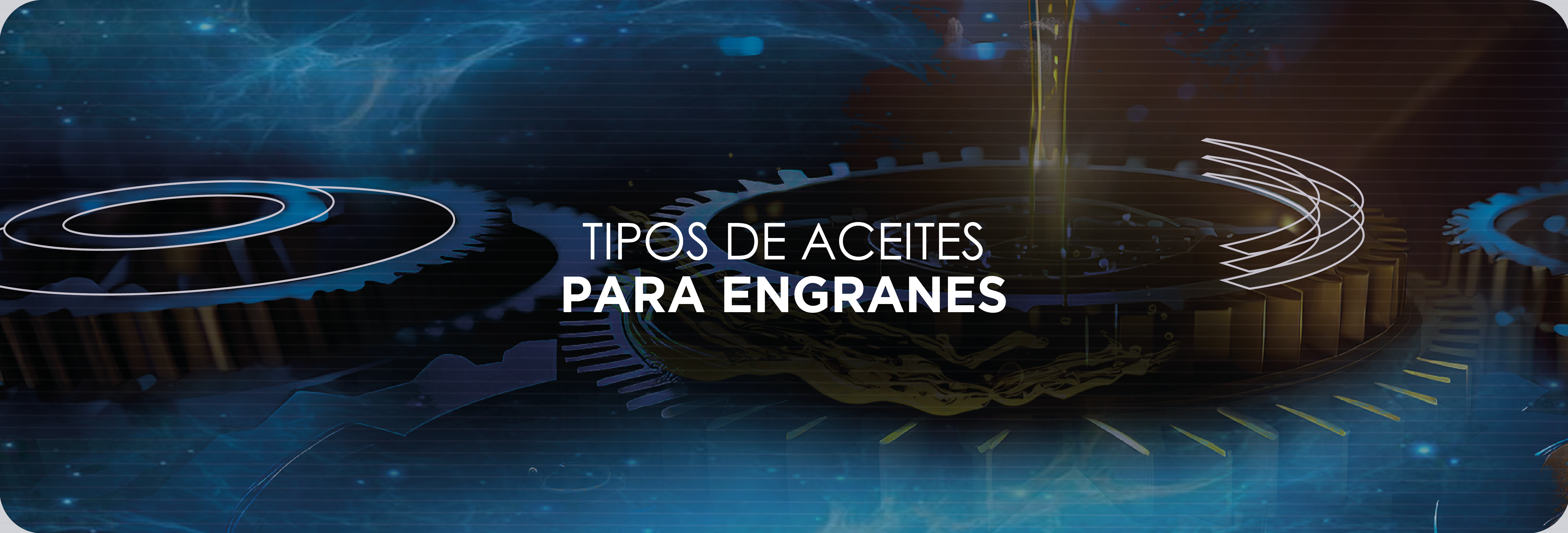 Tipos de Aceites para Engranes