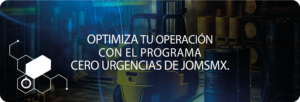 Optimiza tu Operación con el Programa Cero Urgencias de JOMSMX